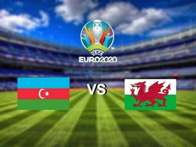 Soi keo nha cai Azerbaijan vs Wales 17 11 2019 – Vong loai Euro 2020