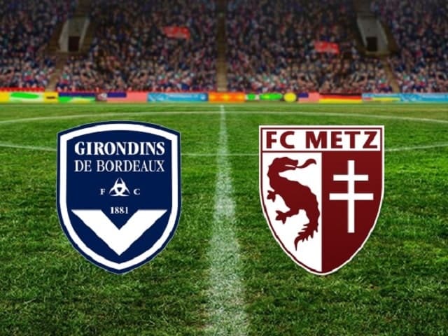 Soi keo nha cai Bordeaux vs Metz, 27/02/2021 - Giai VDQG Phap