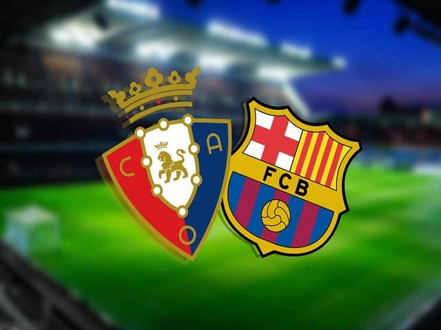 Soi kèo nhà cái Osasuna vs Barcelona, 07/03/2021 – VĐQG Tây Ban Nha
