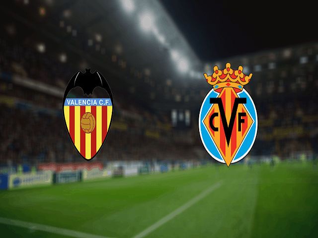 Soi keo nha cai Valencia vs Villarreal, 06/03/2021 – VDQG Tay Ban Nha