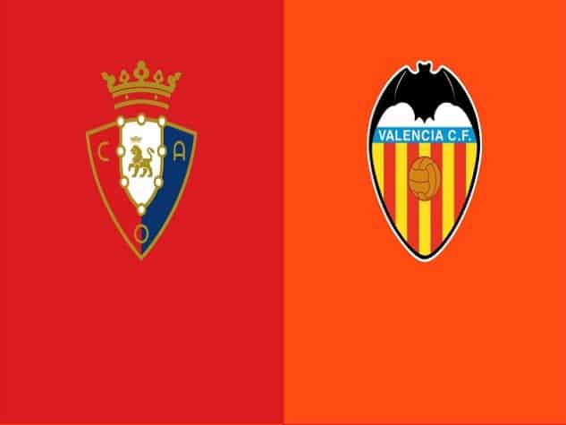 Soi kèo nhà cái Osasuna vs Valencia, 22/04/2021 – VĐQG Tây Ban Nha