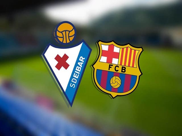 Soi kèo nhà cái Eibar vs Barcelona, 23/05/2021 – VĐQG Tây Ban Nha