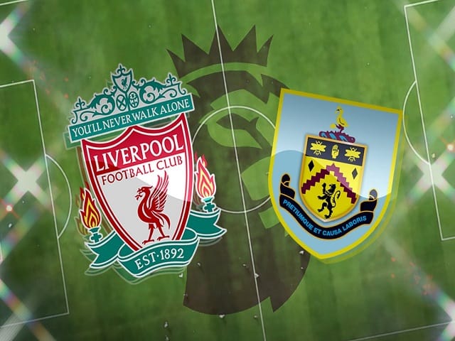 Soi kèo Liverpool vs Burnley, 21/08/2021 - Ngoại Hạng Anh
